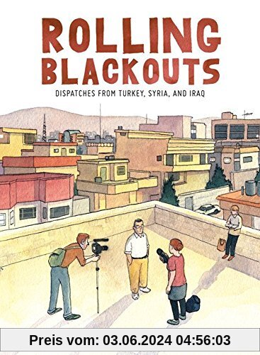 Rolling Blackouts: Dispatches from Turkey, Syria and Iraq